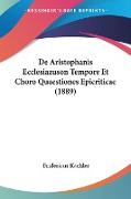 De Aristophanis Ecclesiazuson Tempore Et Choro Quaestiones Epicriticae (1889)