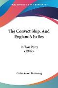 The Convict Ship, And England's Exiles