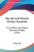The Life And Miracles Of Saint Wenefride