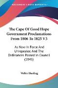 The Cape Of Good Hope Government Proclamations From 1806 To 1825 V3