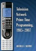 Television Network Prime Time Programming, 1985-2007