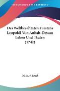 Des Weltberuhmten Furstens Leopoldi Von Anhalt-Dessau Leben Und Thaten (1742)