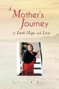 A Mother's Journey of Faith Hope and Love