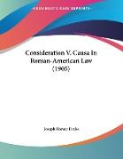 Consideration V. Causa In Roman-American Law (1905)