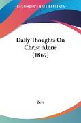 Daily Thoughts On Christ Alone (1869)