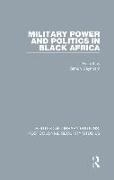 Military Power and Politics in Black Africa