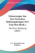 Erinnerungen Aus Den Deutschen Befreiungskriegen 1813 Und 1814, Book 1