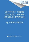 Untitled Tiger Woods Memoir (Spanish Edition)