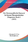 Der Homoopathische Hausarzt In Kurzen Therapeutischen Diagnosen, Book 1 (1853)