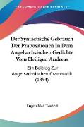 Der Syntactische Gebrauch Der Prapositionen In Dem Angelsachsischen Gedichte Vom Heiligen Andreas