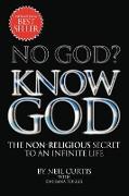 NO GOD? KNOW GOD