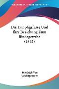 Die Lymphgefasse Und Ihre Beziehung Zum Bindegewebe (1862)