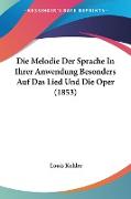 Die Melodie Der Sprache In Ihrer Anwendung Besonders Auf Das Lied Und Die Oper (1853)