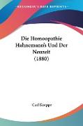 Die Homoopathie Hahnemann's Und Der Neuzeit (1880)