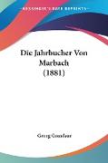 Die Jahrbucher Von Marbach (1881)