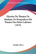 Histoire Du Theatre De Madame De Pompadour Dit Theatre Des Petits Cabinets (1874)