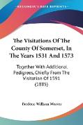 The Visitations Of The County Of Somerset, In The Years 1531 And 1573