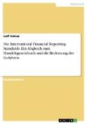 Die International Financial Reporting Standards. Ein Abgleich zum Handelsgesetzbuch und die Bedeutung der Gefahren