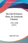 The Life Of Robert Hare, An American Chemist