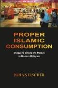 Proper Islamic Consumption: Shopping Among the Malays in Modern Malaysia