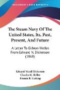 The Steam Navy Of The United States, Its, Past, Present, And Future