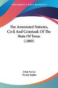 The Annotated Statutes, Civil And Criminal, Of The State Of Texas (1889)