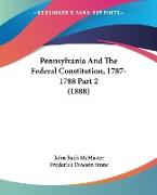 Pennsylvania And The Federal Constitution, 1787-1788 Part 2 (1888)