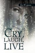 Cry, Laugh, Live