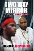 Two Way Mirror: Trife Gangsta vs Shanduke McPhatter