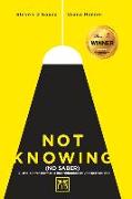 Not knowing (en español): El arte de transformar la incertidumbre en una oportunidad