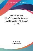 Zeitschrift Fur Neufranzosische Sprache Und Litteratur V4, Book 1 (1880)