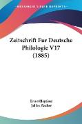 Zeitschrift Fur Deutsche Philologie V17 (1885)