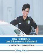 How to Become a Law Enforcement Professional: From the Written Test to the Psychological Evaluation