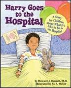 Harry Goes to the Hospital: A Story for Children about What It's Like to Be in the Hospital