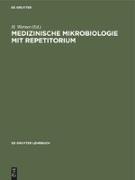 Medizinische Mikrobiologie mit Repetitorium