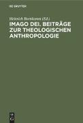 Imago Dei. Beiträge zur theologischen Anthropologie