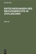 Entscheidungen des Reichsgerichts in Zivilsachen. Band 122