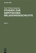 Wolf Wilhelm Baudissin: Studien zur semitischen Religionsgeschichte. Heft 2