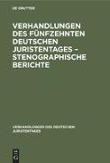 Verhandlungen des Fünfzehnten deutschen Juristentages ¿ Stenographische Berichte
