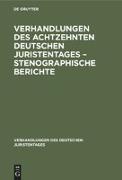 Verhandlungen des Achtzehnten deutschen Juristentages ¿ Stenographische Berichte
