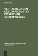 Verhandlungen des Zwanzigsten Deutschen Juristentages