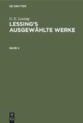 G. E. Lessing: Lessing¿s ausgewählte Werke. Band 2