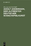Adolf Anderssen, der Altmeister deutscher Schachspielkunst