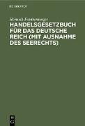 Handelsgesetzbuch für das Deutsche Reich (mit Ausnahme des Seerechts)