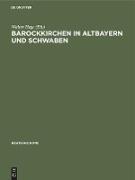 Barockkirchen in Altbayern und Schwaben