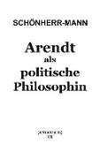 Arendt als politische Philosophin