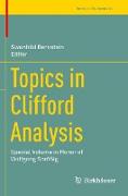 Topics in Clifford Analysis