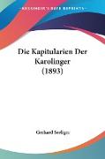 Die Kapitularien Der Karolinger (1893)