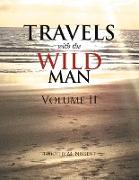 Travels with the Wild Man Volume II