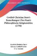Gottlob Christian Storr's Bemerkungen Uber Kant's Philosophische Religionslehre (1794)